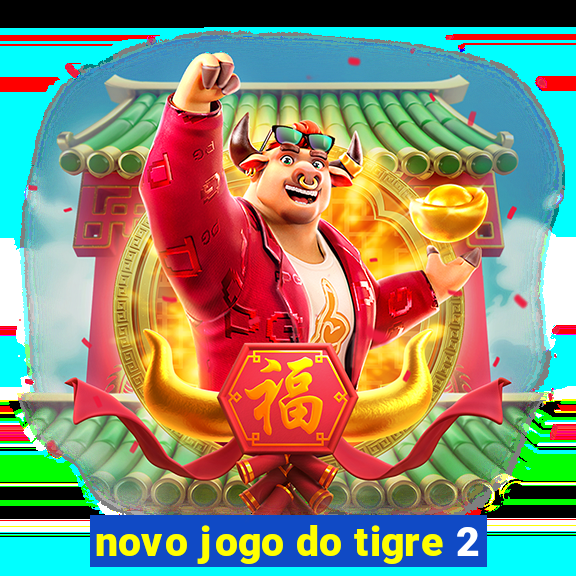 novo jogo do tigre 2